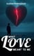 What Love Meant to Me