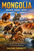 MONGOLIA INSIDER TRAVEL GUIDE: Discover the Gobi Desert, Nomadic Culture, Hidden Landscapes, and Epic Adventures Across the Last Great Wilderness