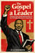 The Gospel of a Leader Martin Luther King Jr., Christian Faith, and the Spiritual Power of the Civil Rights Movement