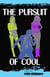 The Pursuit of Cool