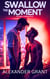Swallow the Moment - A Taste for Men, #1