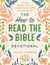 The How to Read the Bible Devotional - A 40-Day Beginner's Guide to Studying the Bible through the Gospel of John: Devotional Bible Study Guide for Beginners