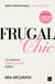 Frugal Chic - Spend Intentionally, Live Luxuriously