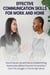 Effective Communication Skills for Work and Home: How to Express Yourself Clearly and Build Strong Relationships Without Awkward Conversations Even If You Struggle to Find the Right Words