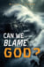 Can We Blame God?