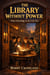 The Library Without Power Where Knowledge Is The Only Key