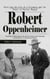 Robert Oppenheimer: Unveiling the Life of a Visionary and the Father of Nuclear Weapon - The Brilliant Mind Behind the Atomic Bomb and Pioneering Contributions to Theoretical Physics