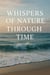 Whispers of Nature Through Time