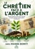 LE CHRÉTIEN FACE À L’ARGENT - Principes bibliques d’éducation financière pour gérer, protéger et faire fructifier vos ressources