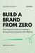 Build a Brand from Zero - BRAND BUILDERS, #1