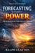 Forecasting Without Power: Why the Future Can Be Visible Before It Is Changeable - Deluxe Edition