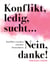 Konflikt, ledig, sucht... Nein danke! - Konflikte verstehen und ohne Drama klären.
