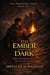The Ember and the Dark - The Pyremark Sagas, #1