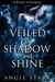 Veiled in Shadow and Shine - Luxterra, #1