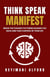 Think. Speak. Manifest. Break the Thought Patterns Holding You Back and Take Control of Your Life