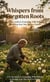 Whispers from Forgotten Roots A 21-Day Guide to Grounding, Wild Wellness & Finding Your Way Back to Nature