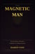 The Magnetic Man