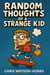 Random Thoughts of a Strange Kid