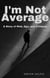 I'm Not Average