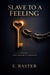 Slave to a feeling - Volume 1 the heart's prison, #1