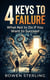 4 Keys to Failure : What Not to Do If You Want to Succeed