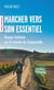 Marcher vers son essentiel - Voyage intérieur sur le chemin de compostelle