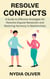 Resolve Conflicts: A Guide to Effective Strategies for Peaceful Dispute Resolution and Restoring Harmony in Relationships