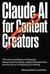 Claude AI for Content Creators: The Voice Architecture Playbook: Advanced Prompting, Digital Workbenches, and the Art of Humanizing AI Writing