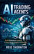 AI Trading Agents: Build Autonomous Systems for Stock Market Analysis and Execution