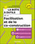 La boîte à outils de la Facilitation et de la co-construction - 65 outils clés en main + 3 vidéos d'approfondissement + 3 supports à imprimer