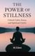 THE POWER OF STILLNESS: Unlock calm, focus, and spiritual clarity