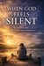 When God Feels Silent