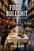 Food, Bullshit, And... Other Complications