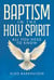 Baptism in the Holy Spirit: All You Need to Know