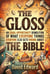 The Gloss: An Equal-Opportunity Demolition of What Everyone Thinks Everyone Else Gets Wrong About the Bible