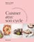 Cuisiner avec son cycle - Un guide gourmand et naturel pour mieux vivre chaque phase
