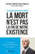 La Mort n'est pas la fin de notre existence - La Supraconscience existe