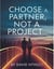 Choose a Partner, Not a Project: How to Build a Relationship That Grows with You Instead of Draining You