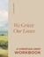 We Grieve Our Losses - A Christian Grief Workbook to Help You Slow Your Soul and Encounter God in Sorrow
