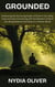 Grounded: Embracing the Nurturing Power of Earth in Our Daily Lives and How Connecting with the Element of Earth Can Bring Balance and Peace in a Hectic World