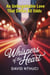 Whispering of the Heart: An Unforgettable Love that Defies All Odds