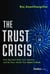 The Trust Crisis - How Big Tech Stole Your Identity—and the New Model That Takes It Back