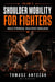 Shoulder Mobility for Fighters - Fighters Performance Series, #3