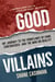 Good Villains - My Journey to the Frontlines of Fame, Controversy, and the War on Reality
