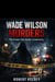 Wade Wilson Murders: The Crimes That Shook a Community
