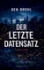 Der letzte Datensatz - Der letzte Datensatz. Ein Thriller über Prognosen, die tödlich korrekt sind