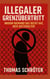 Illegaler Grenzübertritt - Warum niemand das Recht hat, dich aufzuhalten
