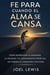 FE PARA CUANDO EL ALMA SE CANSA: CÓMO ENFRENTAR LA ANSIEDAD, LA SOLEDAD Y EL AGOTAMIENTO ESPIRITUAL SIN PERDER LA COMUNIÓN CON DIOS