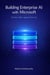 Building Enterprise AI with Microsoft: Foundry, Fabric, Agents & Security