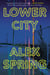 Lower City - A Novel